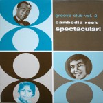 Groove Club Vol. 2: Cambodia Rock Spectacular! – Various Artists
