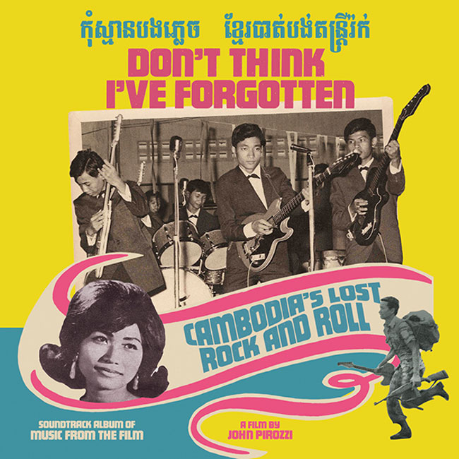 Don’t Think I’ve Forgotten: Cambodia’s Lost Rock And Roll – Various Artists
